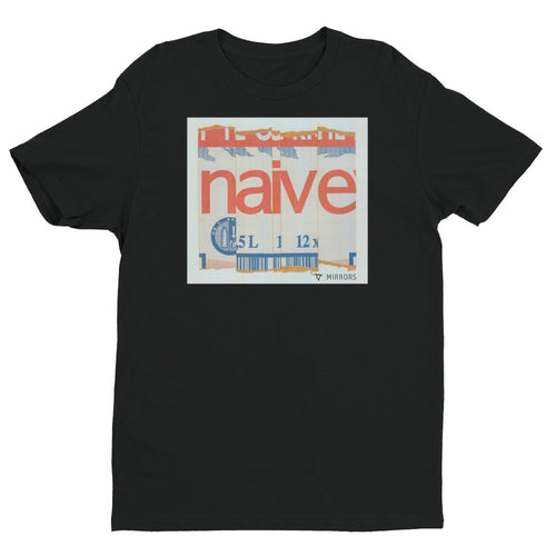 Don't be naive Short Sleeve T-shirt